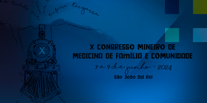 X Congresso Mineiro de Medicina de Família e Comunidade, em São João Del Rei, nos dias 7 a 9 de junho. 