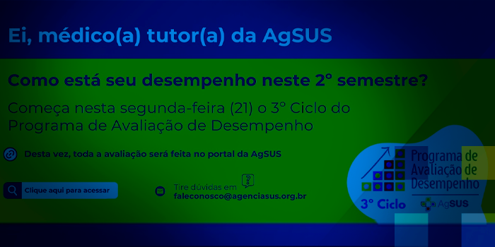 Programa de Avaliação de Desempenho para o Segundo Semestre de médicos tutores da AgSUS